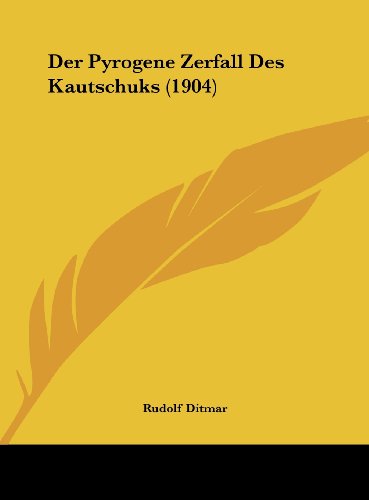 9781162304076: Der Pyrogene Zerfall Des Kautschuks (1904)