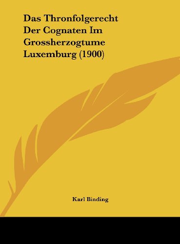 9781162306858: Das Thronfolgerecht Der Cognaten Im Grossherzogtume Luxemburg (1900) (German Edition)