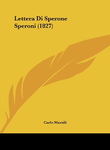 Lettera Di Sperone Speroni (1827) - Carlo Marsili
