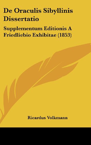 9781162314792: de Oraculis Sibyllinis Dissertatio: Supplementum Editionis a Friedliebio Exhibitae (1853)