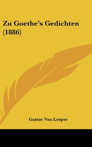 Zu Goethe's Gedichten (1886) (German Edition) (9781162316710) by Loeper, Gustav Von