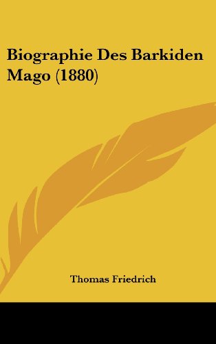 Biographie Des Barkiden Mago (1880) (German Edition) (9781162322438) by Friedrich, Thomas