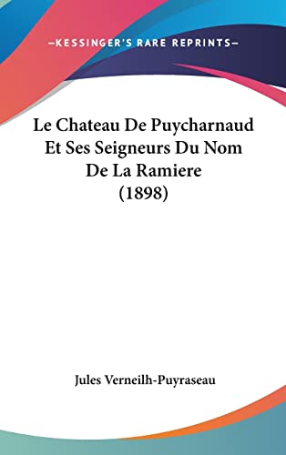 9781162329703: Le Chateau De Puycharnaud Et Ses Seigneurs Du Nom De La Ramiere (1898)