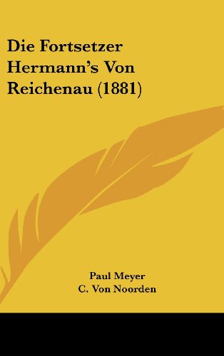 Die Fortsetzer Hermann's Von Reichenau (1881) (German Edition) (9781162339139) by Meyer, Paul; Noorden, C. Von