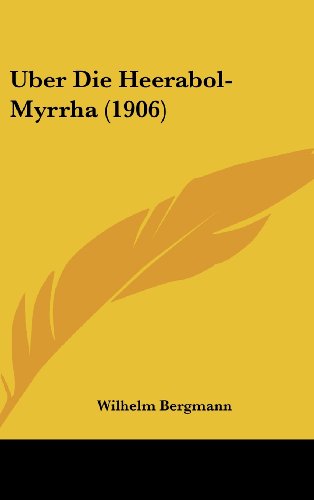 Uber Die Heerabol-Myrrha (1906) (German Edition) Bergmann, Wilhelm