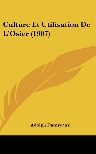9781162345024: Culture Et Utilisation de L'Osier (1907)