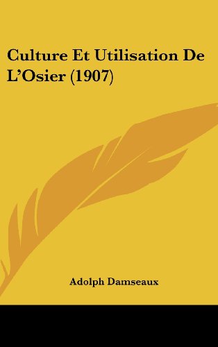 9781162345024: Culture Et Utilisation De L'Osier (1907)