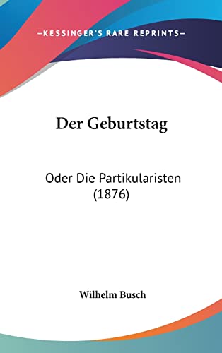 9781162345796: Der Geburtstag: Oder Die Partikularisten (1876)