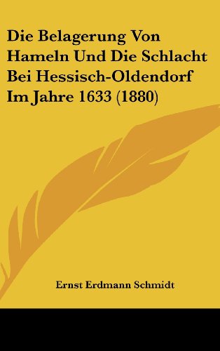 9781162351971: Die Belagerung Von Hameln Und Die Schlacht Bei Hessisch-Oldendorf Im Jahre 1633 (1880)