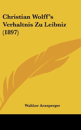 9781162359236: Christian Wolff's Verhaltnis Zu Leibniz (1897)
