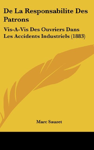 9781162359793: de La Responsabilite Des Patrons: VIS-A-VIS Des Ouvriers Dans Les Accidents Industriels (1883)