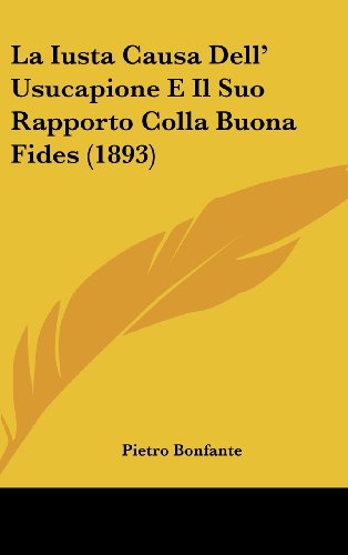 9781162360720: La Iusta Causa Dell' Usucapione E Il Suo Rapporto Colla Buona Fides (1893)