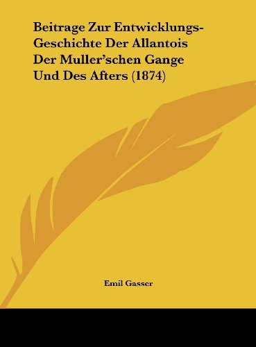 9781162361857: Beitrage Zur Entwicklungs-Geschichte Der Allantois Der Muller'schen Gange Und Des Afters (1874)