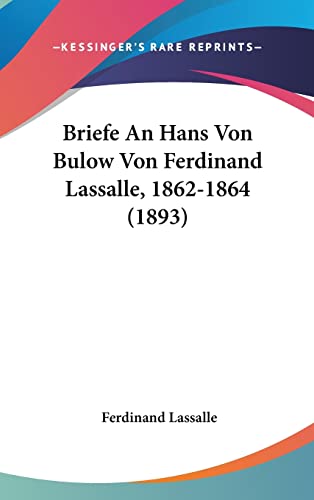 9781162363219: Briefe An Hans Von Bulow Von Ferdinand Lassalle, 1862-1864 (1893) (English and German Edition)