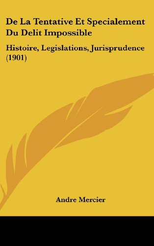 9781162371528: de La Tentative Et Specialement Du Delit Impossible: Histoire, Legislations, Jurisprudence (1901)