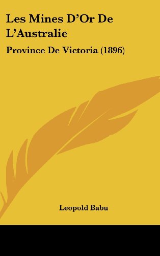 9781162372693: Les Mines D'Or de L'Australie: Province de Victoria (1896)
