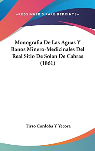 9781162372785: Monografia de Las Aguas y Banos Minero-Medicinales del Real Sitio de Solan de Cabras (1861)