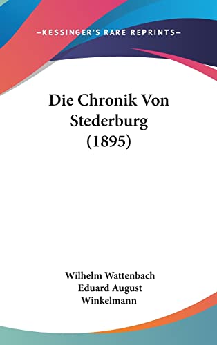 Die Chronik Von Stederburg (1895) (English and German Edition) (9781162385082) by Wattenbach, Wilhelm