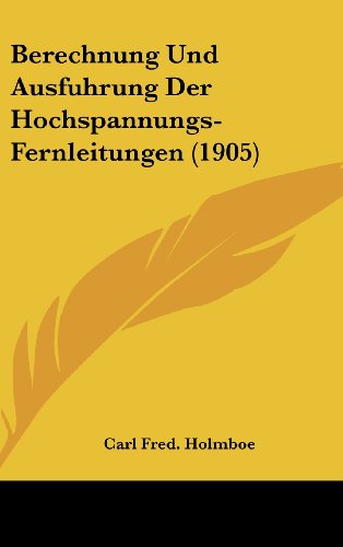 9781162387017: Berechnung Und Ausfuhrung Der Hochspannungs-Fernleitungen (1905)