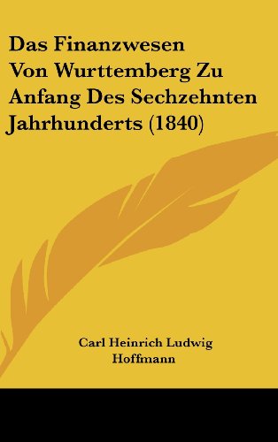 9781162390642: Das Finanzwesen Von Wurttemberg Zu Anfang Des Sechzehnten Jahrhunderts (1840)
