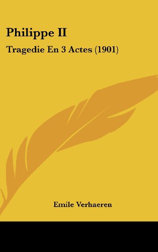 9781162396101: Philippe II: Tragedie En 3 Actes (1901)