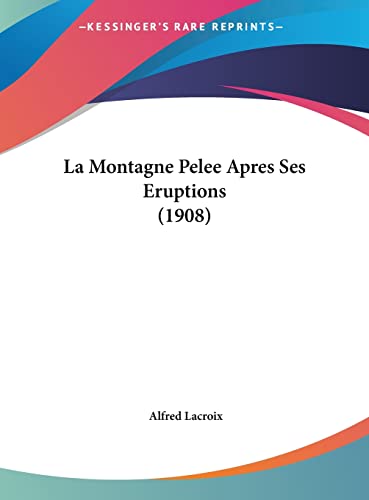 9781162402123: La Montagne Pelee Apres Ses Eruptions (1908)