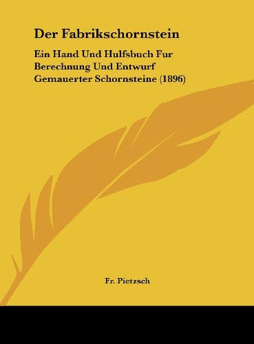 9781162406107: Der Fabrikschornstein: Ein Hand Und Hulfsbuch Fur Berechnung Und Entwurf Gemauerter Schornsteine (1896)