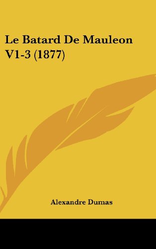 Le Batard De Mauleon V1-3 (1877) (French Edition) (9781162417905) by Dumas, Alexandre