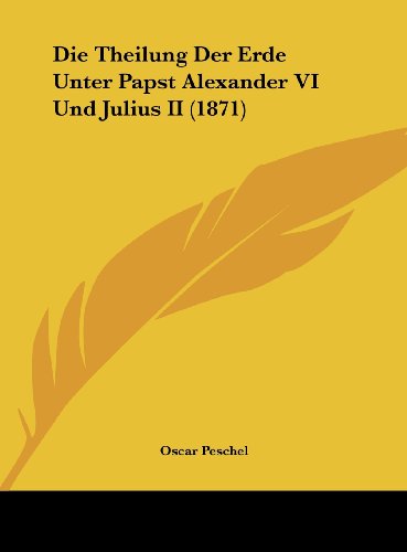 9781162431611: Theilung Der Erde Unter Papst Alexander VI Und Julius II (18
