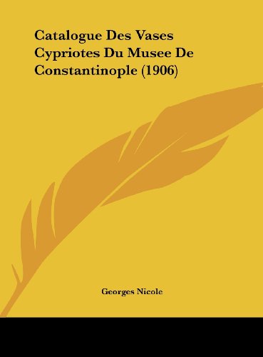 9781162433523: Catalogue Des Vases Cypriotes Du Musee De Constantinople (1906) (French Edition)