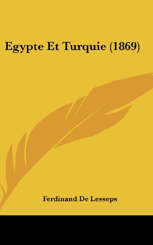 Egypte Et Turquie (1869) (French Edition) (9781162438269) by De Lesseps, Ferdinand