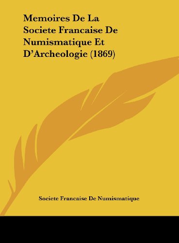 9781162440187: Memoires De La Societe Francaise De Numismatique Et D'Archeologie (1869) (French Edition)