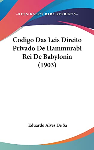 9781162443881: Codigo Das Leis Direito Privado De Hammurabi Rei De Babylonia (1903) (English and Portuguese Edition)