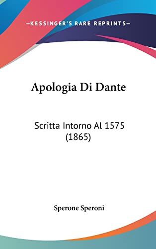 Apologia Di Dante: Scritta Intorno Al 1575 (1865) (English and Italian Edition) (9781162446158) by Speroni, Sperone