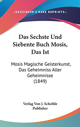 9781162449166: Das Sechste Und Siebente Buch Mosis, Das Ist: Mosis Magische Geisterkunst, Das Geheimniss Aller Geheimnisse (1849)