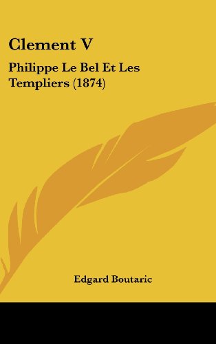 9781162452067: Clement V: Philippe Le Bel Et Les Templiers (1874)