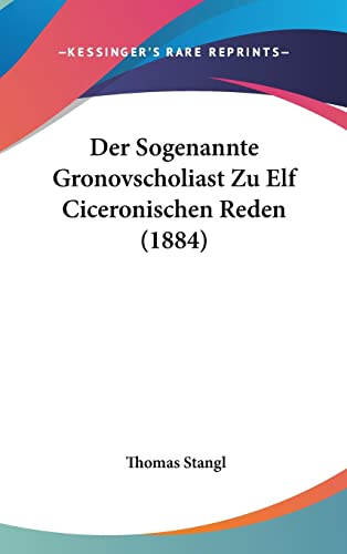 9781162456676: Der Sogenannte Gronovscholiast Zu Elf Ciceronischen Reden (1884)