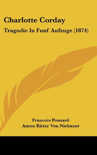 9781162457598: Charlotte Corday: Tragodie in Funf Aufzuge (1874)