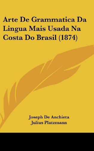 9781162457901: Arte De Grammatica Da Lingua Mais Usada Na Costa Do Brasil (1874)