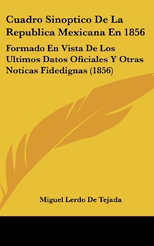 9781162459004: Cuadro Sinoptico de La Republica Mexicana En 1856: Formado En Vista de Los Ultimos Datos Oficiales y Otras Noticas Fidedignas (1856)