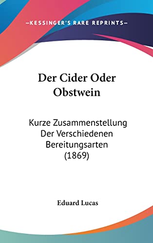 9781162460079: Der Cider Oder Obstwein: Kurze Zusammenstellung Der Verschiedenen Bereitungsarten (1869)