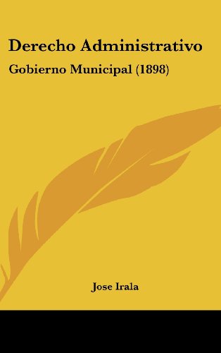 9781162463445: Derecho Administrativo: Gobierno Municipal (1898) (Spanish Edition)