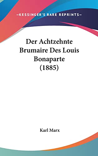 Der Achtzehnte Brumaire Des Louis Bonaparte (1885) (English and German Edition) (9781162464022) by Marx, Karl