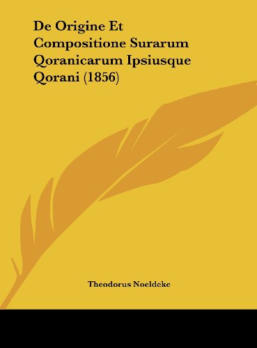 9781162464237: De Origine Et Compositione Surarum Qoranicarum Ipsiusque Qorani (1856) (Latin Edition)