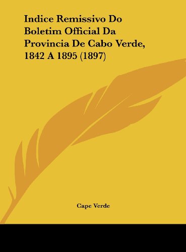 9781162466507: Indice Remissivo Do Boletim Official Da Provincia de Cabo Verde, 1842 a 1895 (1897)