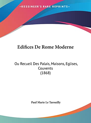 9781162468860: Edifices De Rome Moderne: Ou Recueil Des Palais, Maisons, Eglises, Couvents (1868)