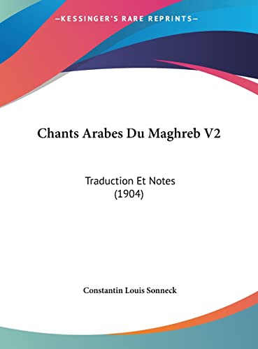 Stock image for Chants Arabes Du Maghreb V2: Traduction Et Notes (1904) (French Edition) for sale by ALLBOOKS1