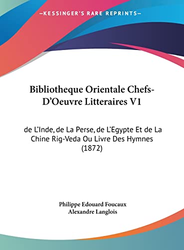 9781162473123: Bibliotheque Orientale Chefs-D'Oeuvre Litteraires V1: de L'Inde, de La Perse, de L'Egypte Et de La Chine Rig-Veda Ou Livre Des Hymnes (1872)