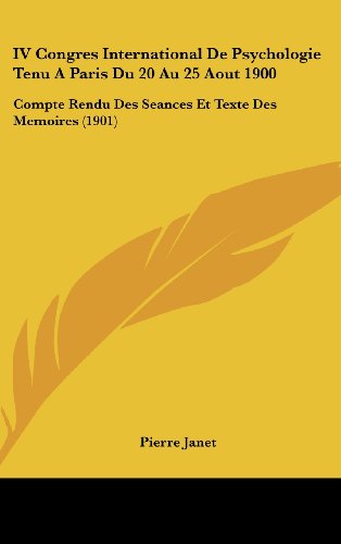 9781162476698: IV Congres International de Psychologie Tenu a Paris Du 20 Au 25 Aout 1900: Compte Rendu Des Seances Et Texte Des Memoires (1901)
