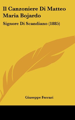 9781162501536: Il Canzoniere Di Matteo Maria Bojardo: Signore Di Scandiano (1885) (Italian Edition)